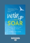 Wake Up and Soar : How to Master Your Own Wellbeing - Book