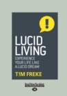 Lucid Living : Experience Your Life Like a Lucid Dream - Book