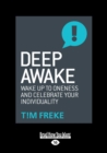 Deep Awake : Wake Up To Oneness and Celebrate Your Individuality - Book