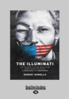 The Illuminati : The Counterculture Revolution From Secret Societies to Wikileaks and Anonymous - Book