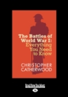 The Battles of World War I : Everything You Need to Know - Book