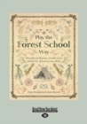 Play the Forest School Way : Woodland Games, Crafts and Skills for Adventurous Kids - Book