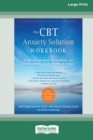 The CBT Anxiety Solution Workbook : A Breakthrough Treatment for Overcoming Fear, Worry, and Panic - Book