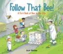 Follow That Bee! : A First Book of Bees in the City - Book