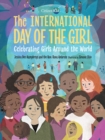The International Day Of The Girl : Celebrating Girls Around the World - Book
