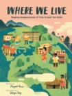 Where We Live : Mapping Neighborhoods of Kids Around the Globe - Book