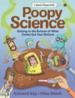 Poopy Science : Getting to the Bottom of What Comes Out Your Bottom - Book