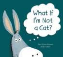 What If I'm Not A Cat? - Book