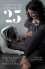The Year I Turned 25 : A Memoir about Sex, Anxiety and a Dog Named She-Devil - Book