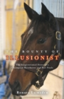 The Bounty of Illusionist : The Inspirational Story of a Champion Racehorse and Her Foals - Book