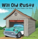 Will Old Rusty Ever Get to Go to the Classic Car Show? - Book
