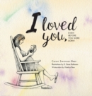 I Loved You... : Even Before You Were Born! - Book