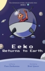Eeko Returns to Earth : The Adventures of Eeko, the Friendly Alien - Book