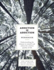 Addiction is Addiction Workbook : Understanding the disease in oneself and others for a better quality of life. - Book