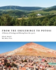 From the Erzgebirge to Potosi : A History of Geology and Mining Since the 1500's - Book