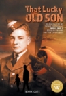 That Lucky Old Son : Re-discovering My Father Through His World War II Bomber Command and POW Experiences - Book