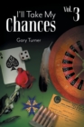 I'll Take My Chances : Volume 3 - Book