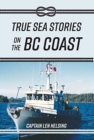 True Sea Stories on the BC Coast - Book