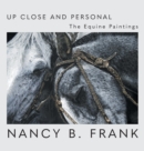 Up Close and Personal : The Equine Paintings - Book