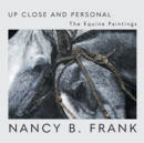 Up Close and Personal : The Equine Paintings - Book
