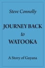 Journey Back To Watooka : A Story Of Guyana - Book