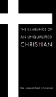 The Ramblings Of An Unqualified Christian - Book