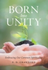 Born Into Unity : Embracing Our Common Spirituality - Book