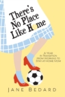 There's No Place Like Home : A Year in Transition from Working to Stay-At-Home Mom - Book