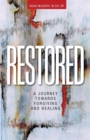 Restored : A Journey Towards Forgiving and Healing - Book