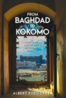 From Baghdad To Kokomo : Memoir Of A Young Man's Odyssey To America - Book