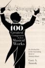 The 100 Greatest Composers and Their Musical Works : An Introduction to the Fascinating World of Classical Music - Book