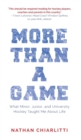More Than a Game : What Minor, Junior, and University Hockey Taught Me About Life - Book