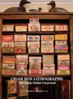 Cigar Box Lithographs : The Inside Stories Uncovered - Book
