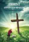 A Christ Appointed Ministry : The God Ordained Ministry - Book