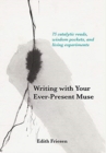 Writing with Your Ever-Present Muse : 75 Catalytic Reads, Wisdom Pockets, and Living Experiments - Book