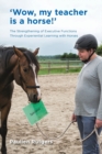 Wow, My Teacher is a Horse! : The Strengthening of Executive Functions Trough Experiential Learning with Horses - Book