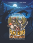 Fake News and Dinosaurs : The Hunt for Truth Using Media Literacy - Book