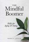 The Mindful Boomer : Skills for Aging and Dying - Book