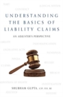 Understanding the Basics of Legal Liability Claims : An Adjuster's Perspective - Book