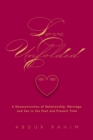 Love Unfolded : A Deconstruction of Relationship, Marriage and Sex in the Past and Present Time - Book