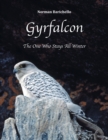 Gyrfalcon : The One Who Stays All Winter - Book