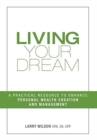 Living Your Dream : A Practical Resource to Enhance Personal Wealth Creation and Management - Book