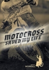 Motocross Saved My Life : From Its Darkness - Book