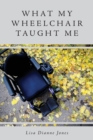 What My Wheelchair Taught Me - Book