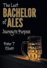 The Last Bachelor of Ales : Journey to Purpose - Book