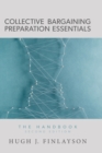 Collective Bargaining Preparation Essentials : The Handbook (Second Edition) - Book