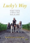 Lucky's Way : Turn Your A**hole Dog into an Asset - Book