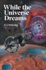 While the Universe Dreams - Book