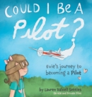 Could I Be a Pilot? : Evie's Journey to Becoming a Pilot - Book