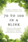 70 to 100 in a BLINK : Lifestyle Planning, Support & Advocacy for Seniors & their Families - Solutions for a better life in later years. - Book
